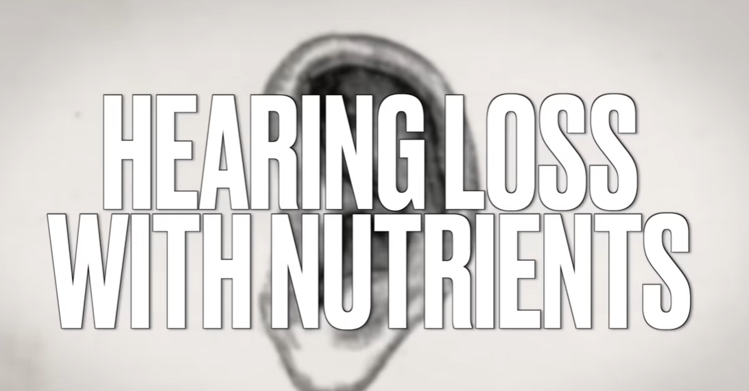 Resolving Hearing Loss with Nutrients: A Comprehensive Approach